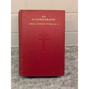 An Autobiography‎ by Edward Livingston Trudeau M.D. 1915 Hardcover